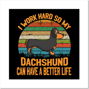 I Work Hard So My Dachshund Can Have A Better Life Vintage Posters and Art